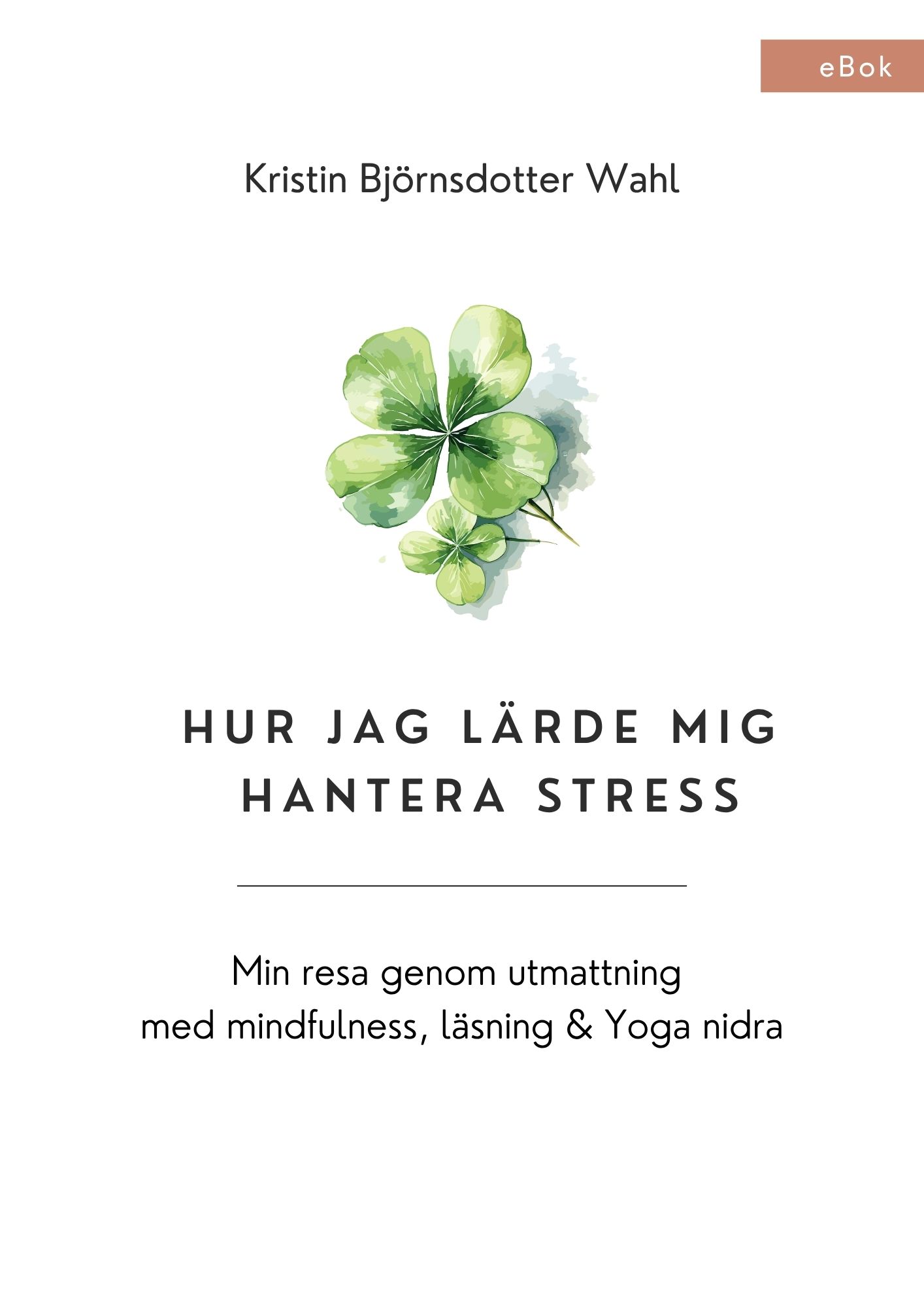 Hur jag lärde mig hantera stress, e-bok, Kristin Björnsdotter Wahl